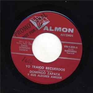 Domingo Zapata Y Sus Alegres Amigos - Yo Traigo Recuerdos / La Cumbia De Los Logares Album