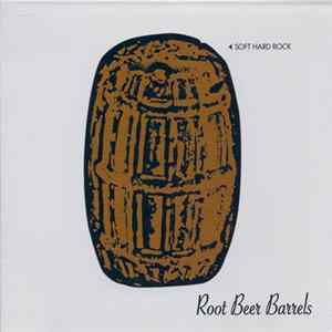 Root Beer Barrels - Soft Hard Rock Album