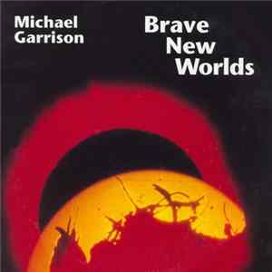 Michael Garrison - Brave New Worlds Album