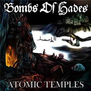 Bombs Of Hades - Atomic Temples Album