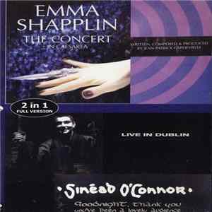 Emma Shapplin / Sinéad O'Connor - The Concert In Caesarea / Goodnight, Thank You You've Been A Lovely Audience - Live In Dublin Album