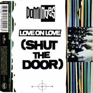 Dominoes - Love On Love (Shut The Door) Album
