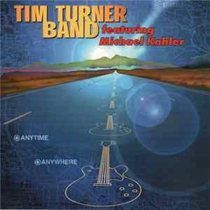 Tim Turner Band Featuring Michael Kahler - Anytime, Anywhere Album