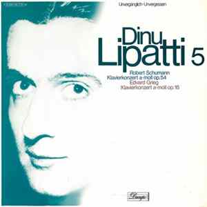 Robert Schumann / Edvard Grieg - Dinu Lipatti - Dinu Lipatti 5 Album