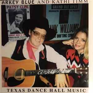 Arkey Blue And Kathi Timm - Texas Dance Hall Of Music Album