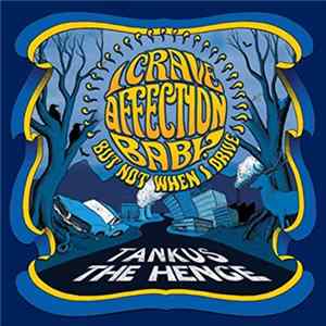 Tankus The Henge - I Crave Affection Baby, But Not When I Drive Album