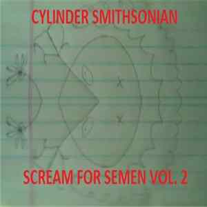 Cylinder Smithsonian - Scream For Semen Vol. 2 Album