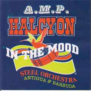 A.M.P. Halcyon Steel Orchestra Antigua & Barbuda - In The Mood Album