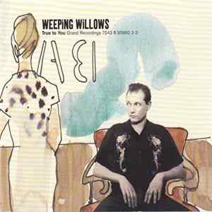 Weeping Willows - True To You Album