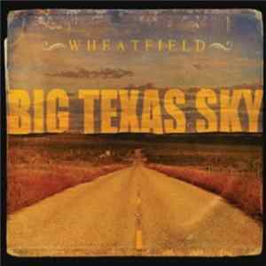 Wheatfield - Big Texas Sky Album