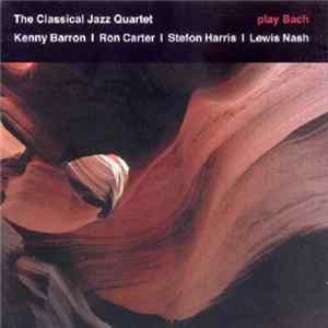 The Classical Jazz Quartet, Kenny Barron, Ron Carter, Stefon Harris, Lewis Nash - play Bach Album