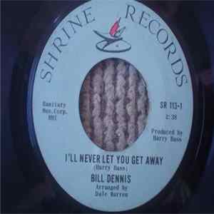 Bill Dennis - I'll Never Let You Get Away / Poor Little Fool Album