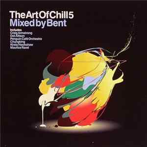Bent - The Art Of Chill 5 Album