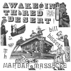 bill bissett & Th Mandan Massacre - Awake In Th Red Desert Album