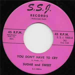 Sugar And Sweet - You Don't Have To Cry Album