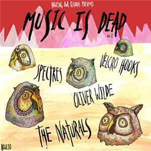 Spectres , Velcro Hooks, Oliver Wilde, The Naturals - Music Is Dead Vol.1 Album