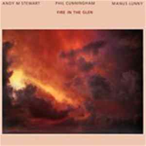 Andy M. Stewart And Phil Cunningham And Manus Lunny - Fire In The Glen Album