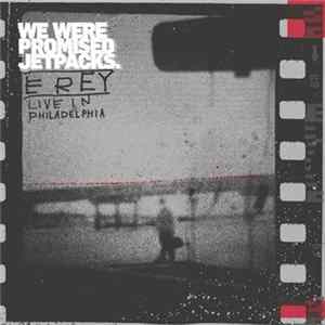 We Were Promised Jetpacks. - E Rey: Live in Philadelphia Album