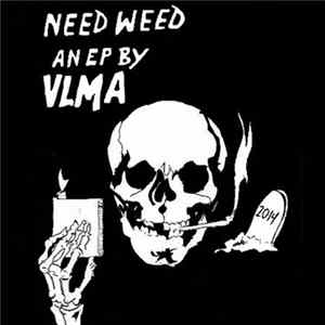 VLMA - Need Weed EP Album