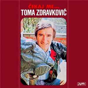 Toma Zdravković - Čekaj Me... Album