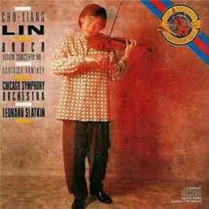 Bruch - Cho-Liang Lin, Chicago Symphony Orchestra, Leonard Slatkin - Violin Concerto No. 1 / Scottish Fantasy Album