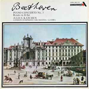 Julius Katchen With The London Symphony Orchestra Conducted By Pierino Gamba - Beethoven Piano Concerto No 3 Rondo In B Flat Album