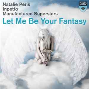 Natalie Peris, Inpetto, Manufactured Superstars - Let Me Be Your Fantasy Album