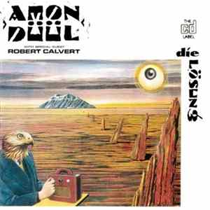 Amon Düül With Special Guest Robert Calvert - Die Lösung Album