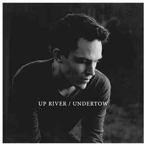 Up River - Undertow Album