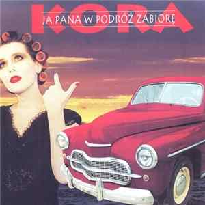 Kora - Ja Pana W Podróż Zabiorę Album