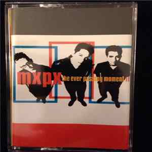 MxPx - The Ever Passing Moment Album