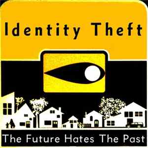 Identity Theft - The Future Hates The Past Album