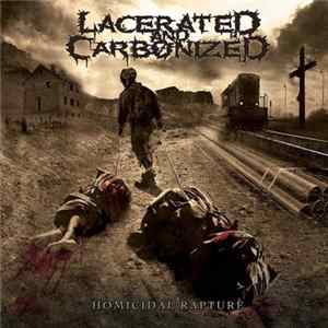 Lacerated And Carbonized - Homicidal Rapture Album