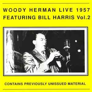 Woody Herman Featuring Bill Harris - Live 1957 Featuring Bill Harris Vol. 2 Album