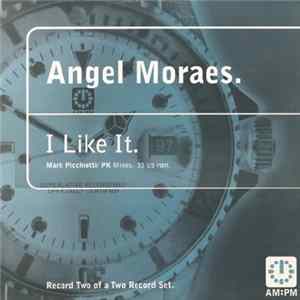 Angel Moraes - I Like It (Mark Picchiotti / PK Mixes) Album
