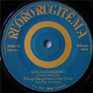 Kibugi Daughters Unity Choir - Nibukadinezaru / Uui Ngai Wakwa Album