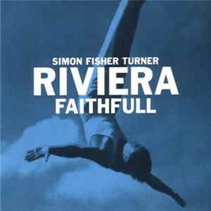 Simon Fisher Turner - Riviera Faithfull Album