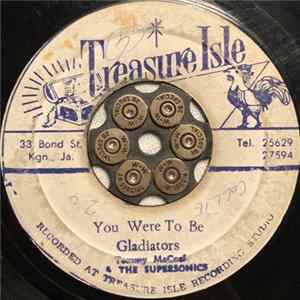 The Gladiators, Glen Adams, Tommy McCook And The Supersonics - You Were To Be / My Girl Album