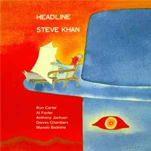 Steve Khan, Ron Carter, Al Foster, Anthony Jackson, Dennis Chambers, Manolo Badrena - Headline Album