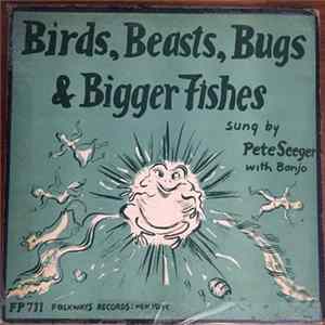 Pete Seeger - Birds, Beasts, Bugs And Bigger Fishes Album