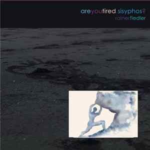 Rainer Fiedler - Are You Tired, Sisyphos? Album