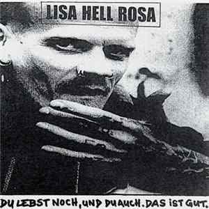 Lisa Hell Rosa - Du Lebst Noch, Und Du Auch. Das Ist Gut. Album