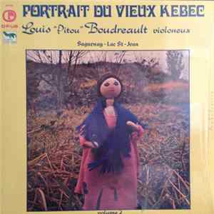 Louis ''Pitou'' Boudreault - Portrait Du Vieux Kebec Saguenay - Lac - St - Jean Volume 2 Album