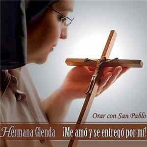 Hermana Glenda - ¡Me Amó y se entregó por mí! - Orar con San Pablo Album