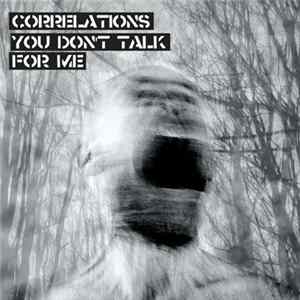 Correlations - You Don't Talk For Me Album
