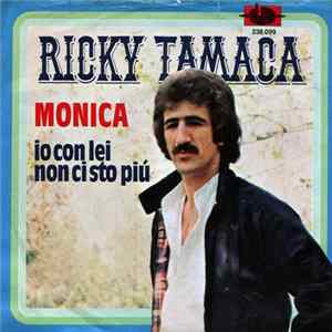 Ricky Tamaca - Monica / Io Con Lei Non Ci Sto Più Album