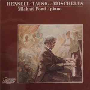 Henselt, Tausig, Moscheles - Michael Ponti - Henselt - Tausig - Moscheles Album