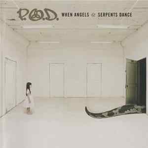 P.O.D. - When Angels & Serpents Dance Album