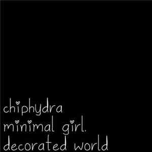 ChipHydra - Minimal Girl, Decorated World Album