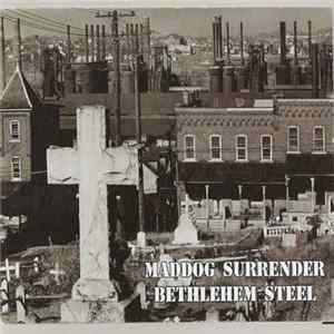 Maddog Surrender - Bethlehem Steel Album